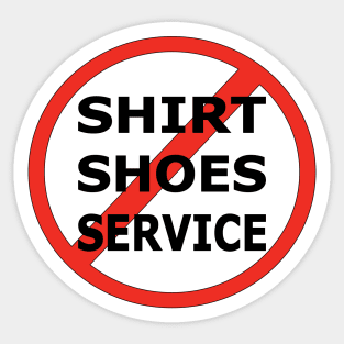 No Shirt , No Shoes , No Service Sticker